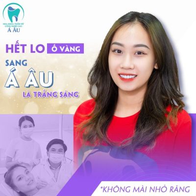 Đến với nha khoa thẩm mỹ công nghệ cao Á Âu để xóa tan nỗi lo răng vàng