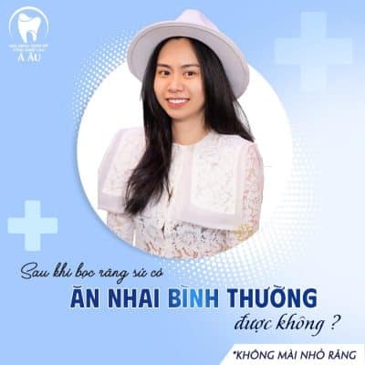 Sau khi bọc răng sứ bạn có thể ăn nhai bình thường